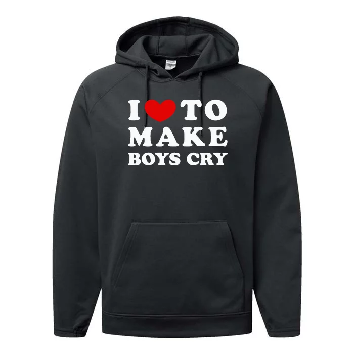 I Love To Make Boy Cry I Like To Make Boy Cry Performance Fleece Hoodie