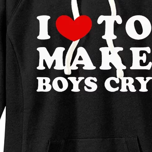 I Love To Make Boy Cry I Like To Make Boy Cry Women's Fleece Hoodie