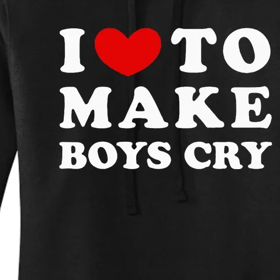 I Love To Make Boy Cry I Like To Make Boy Cry Women's Pullover Hoodie