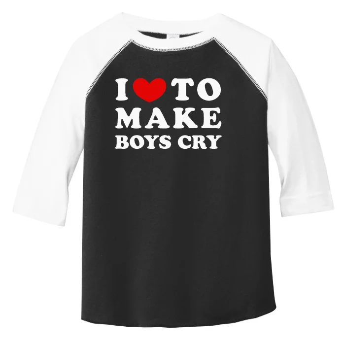 I Love To Make Boy Cry I Like To Make Boy Cry Toddler Fine Jersey T-Shirt