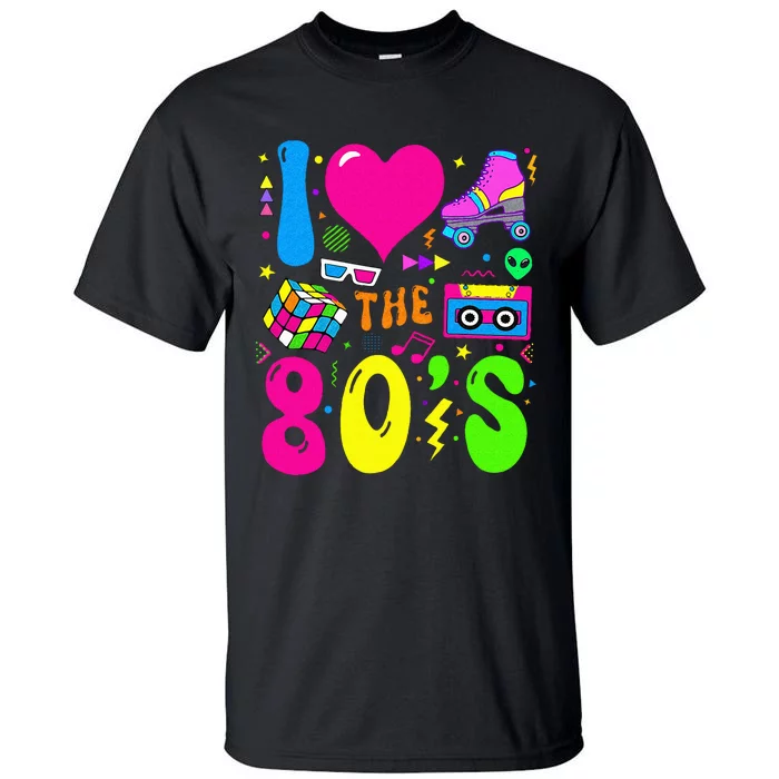 I Love The 80S Party 1980s Themed Costume 80s Tall T-Shirt