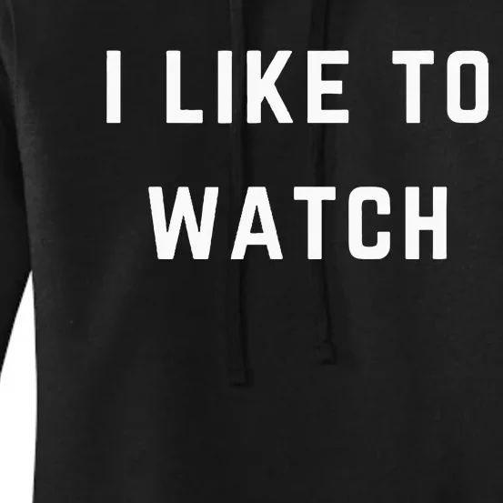 I Like To Watch Women's Pullover Hoodie