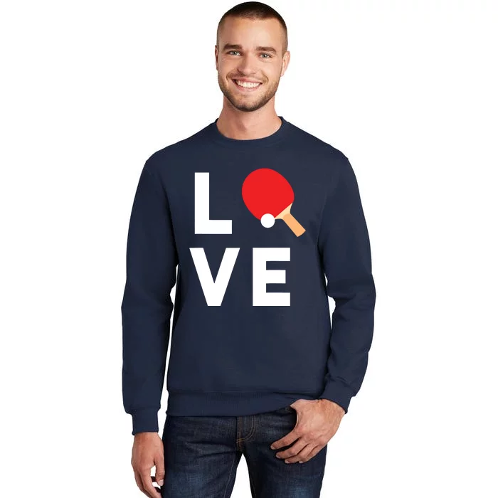 I Love Table Tennis Shirts Cute Funny Ping Pong Gift Idea Tall Sweatshirt