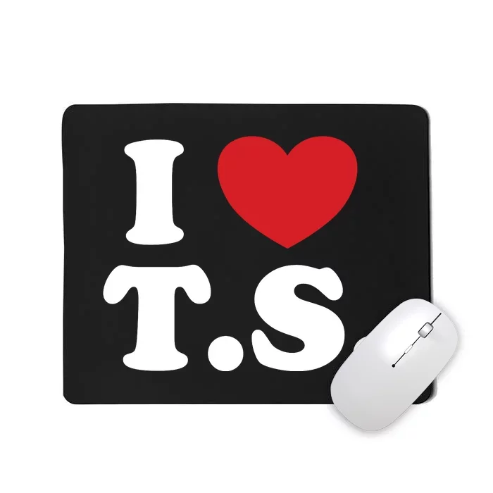 I Love T.S. I Heart T.s. Mousepad