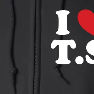 I Love T.S. I Heart T.s. Full Zip Hoodie