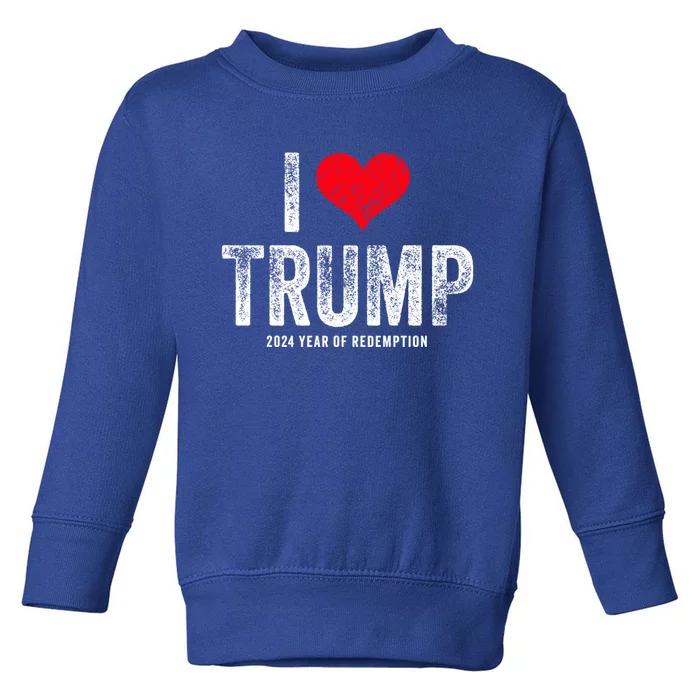 I Love Trump 2024 Year Of Redemption Gift Toddler Sweatshirt