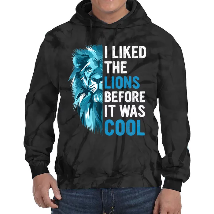 I Liked The Lions Before It Was Cool Tie Dye Hoodie