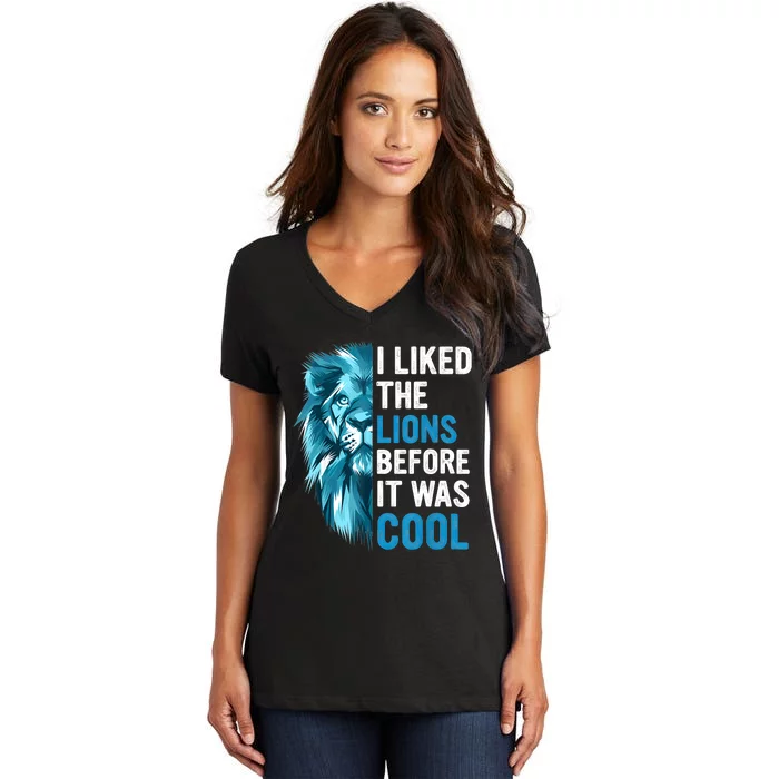 I Liked The Lions Before It Was Cool Women's V-Neck T-Shirt