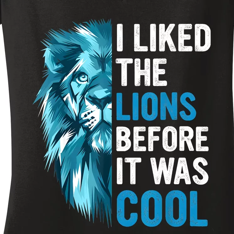 I Liked The Lions Before It Was Cool Women's V-Neck T-Shirt