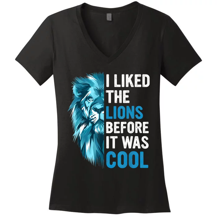 I Liked The Lions Before It Was Cool Women's V-Neck T-Shirt