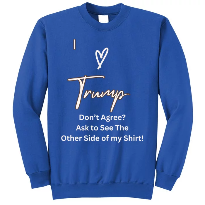 I Love Trump And I Love Biden Confuse Your Friends! Gift Tall Sweatshirt