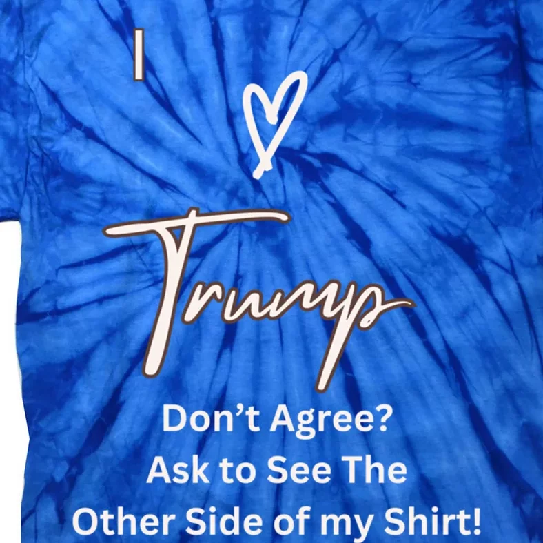 I Love Trump And I Love Biden Confuse Your Friends! Gift Tie-Dye T-Shirt