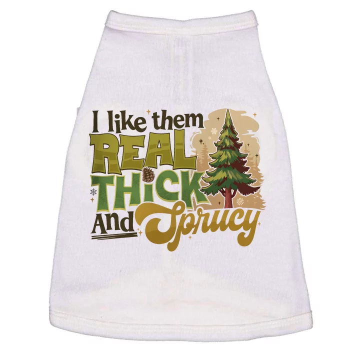 I Like Them Real Thick And Sprucey Funny Holiday Christmas Doggie Tank