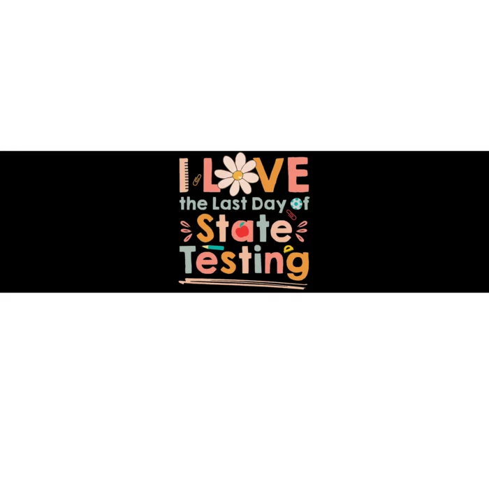 I Love (the last day of) State Testing Funny Teacher Bumper Sticker