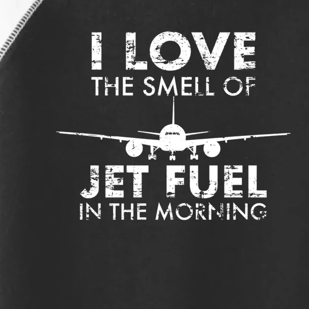 I Love The Smell Of Jet Fuel In The Morning Rc Pilot Gift Toddler Fine Jersey T-Shirt