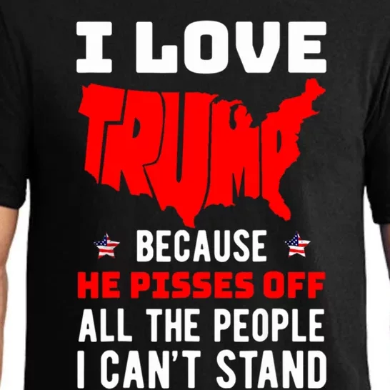 I Love Trump Because He Piss Off All The People CanT Stand Cool Gift Pajama Set