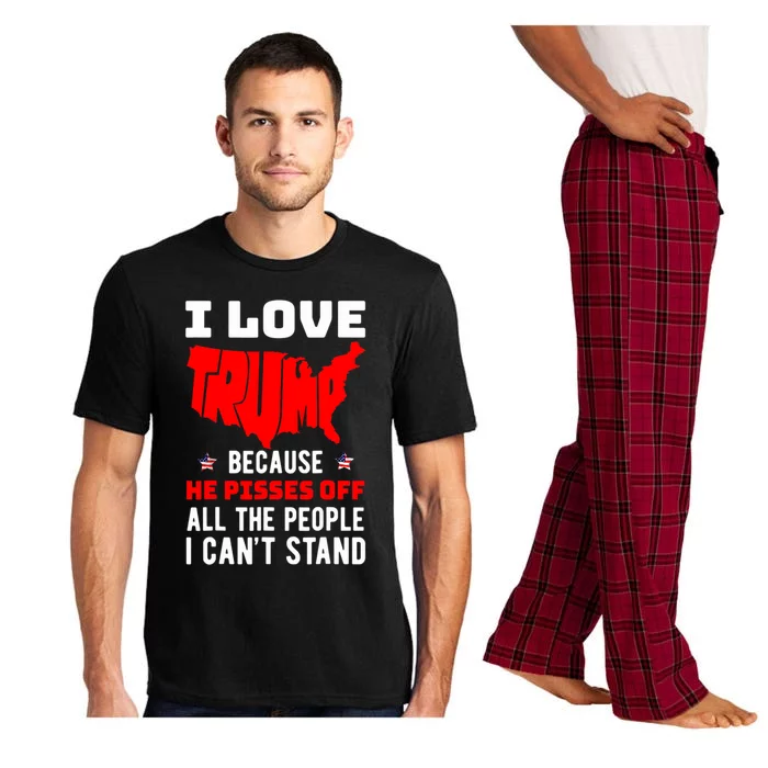 I Love Trump Because He Piss Off All The People CanT Stand Cool Gift Pajama Set