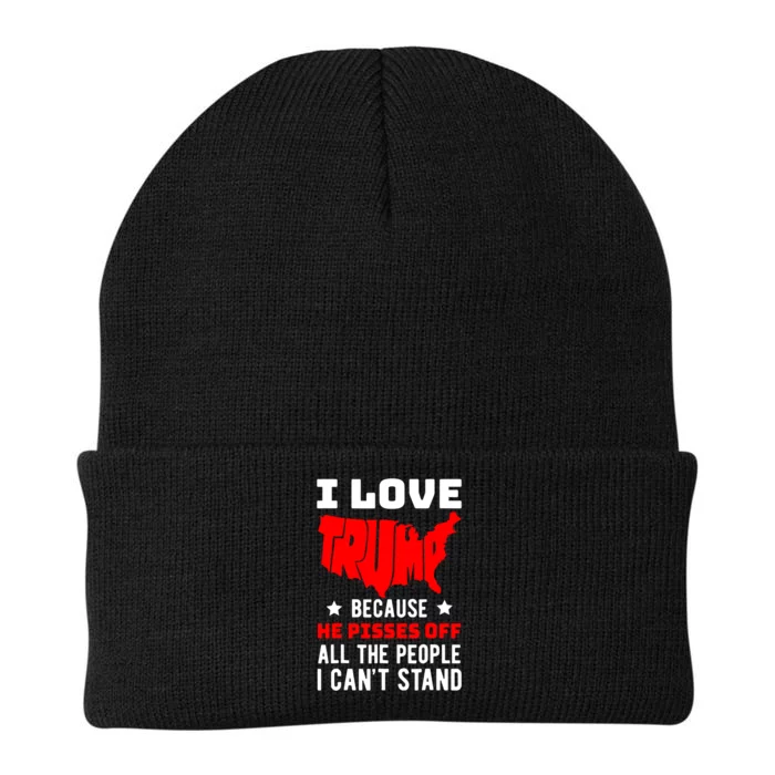 I Love Trump Because He Pisses Off All The People I CanT Stand Knit Cap Winter Beanie