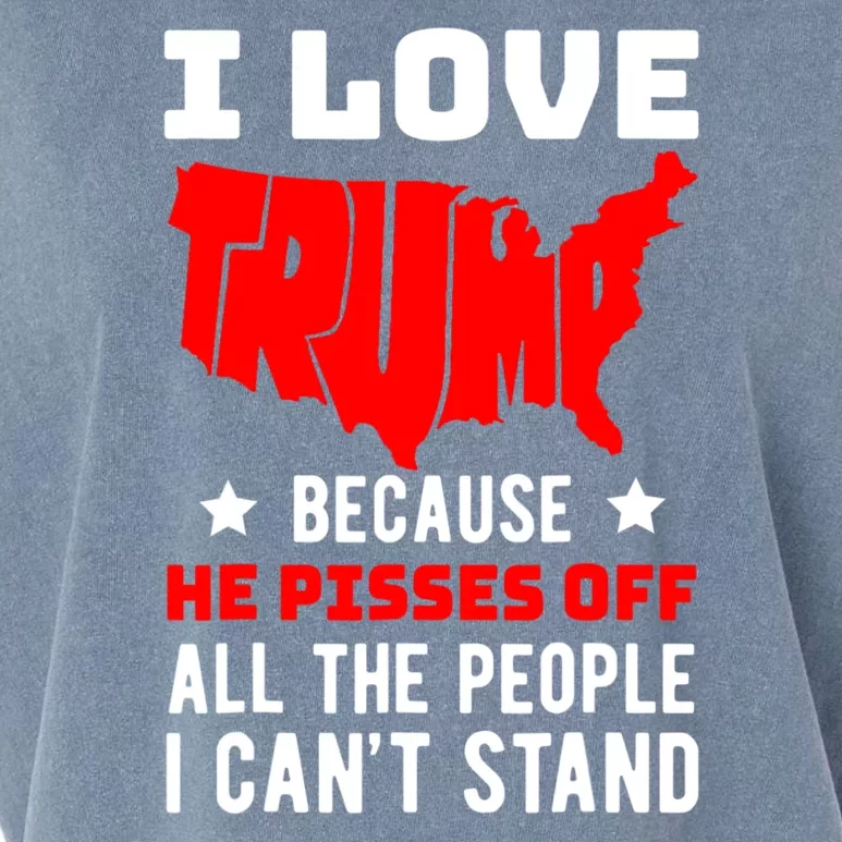 I Love Trump Because He Pisses Off All The People I CanT Stand Garment-Dyed Women's Muscle Tee