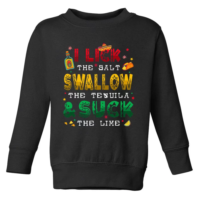 I Lick The Salt Swallow The Tequila Funny Cinco De Mayo 2024 Toddler Sweatshirt