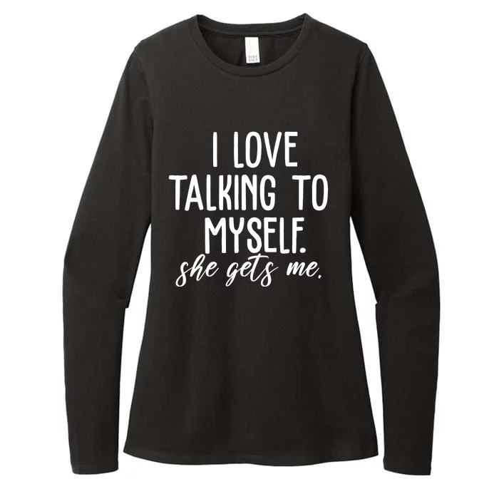 I Love Talking To Myself She Gets Me Funny Womens CVC Long Sleeve Shirt