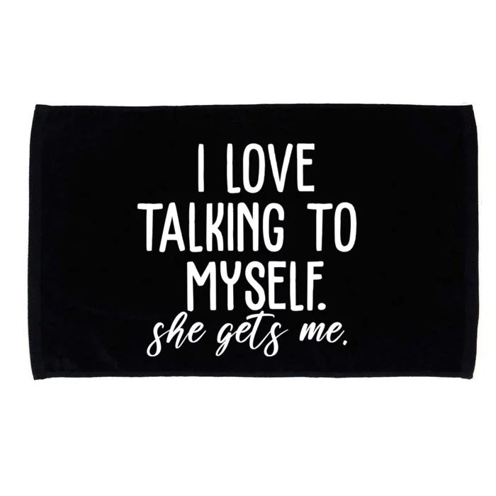 I Love Talking To Myself She Gets Me Funny Microfiber Hand Towel