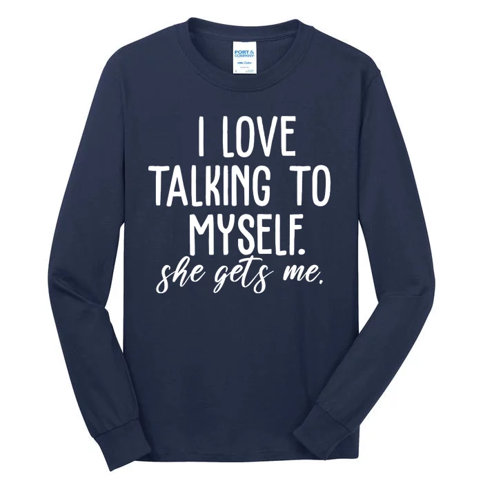 I Love Talking To Myself She Gets Me Funny Tall Long Sleeve T-Shirt