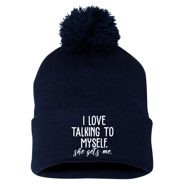 I Love Talking To Myself She Gets Me Funny Pom Pom 12in Knit Beanie