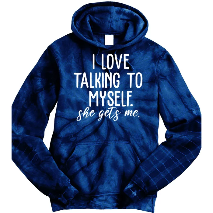 I Love Talking To Myself She Gets Me Funny Tie Dye Hoodie