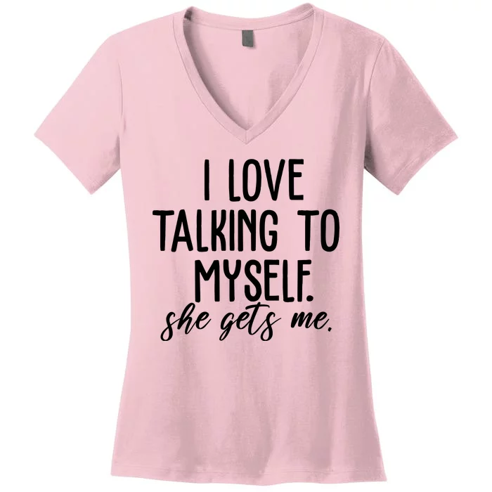 I Love Talking To Myself She Gets Me Funny Women's V-Neck T-Shirt