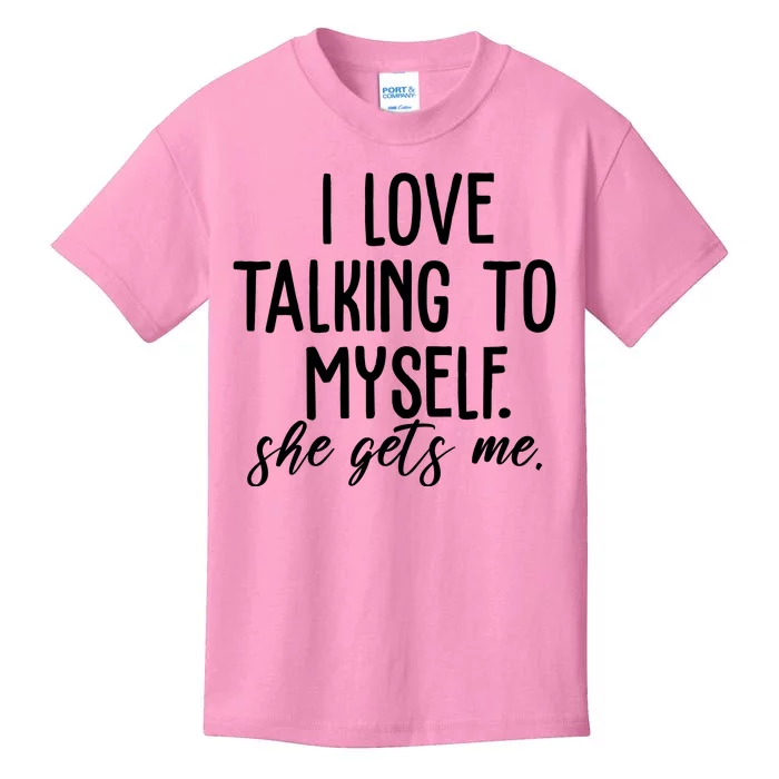 I Love Talking To Myself She Gets Me Funny Kids T-Shirt