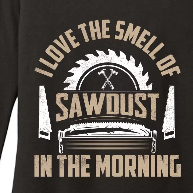 I Love The Smell Of Sawdust In The Morning Saw Carpenter Meaningful Gift Womens CVC Long Sleeve Shirt