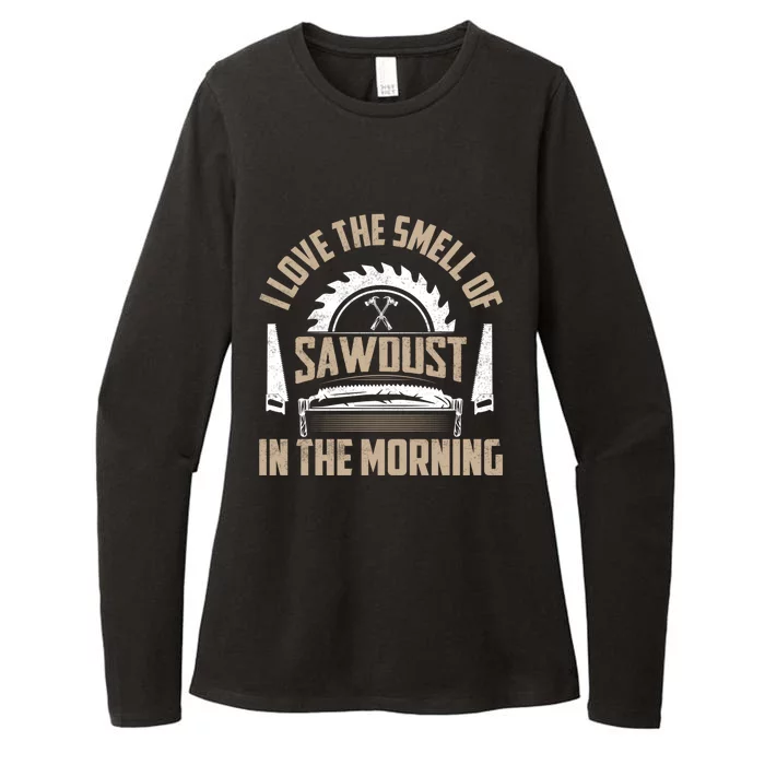 I Love The Smell Of Sawdust In The Morning Saw Carpenter Meaningful Gift Womens CVC Long Sleeve Shirt