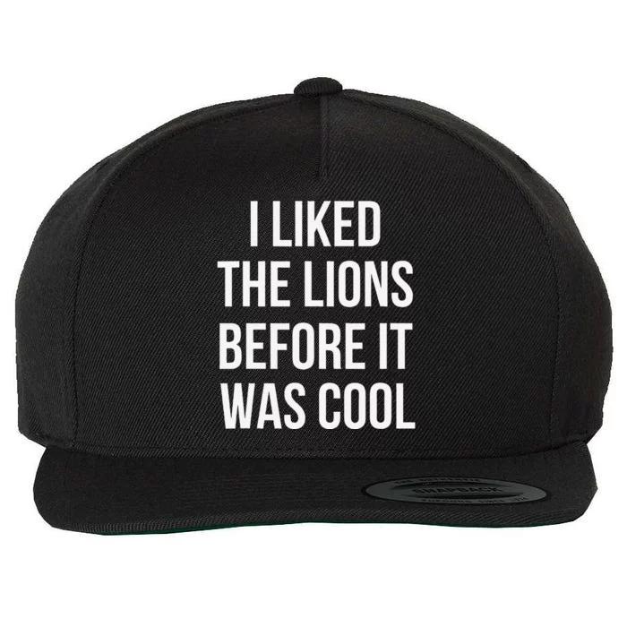 I Liked The Lions Before It Was Wool Snapback Cap