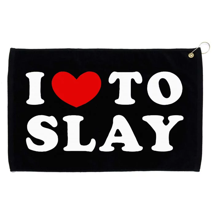 I Love To Slay I Slay Grommeted Golf Towel