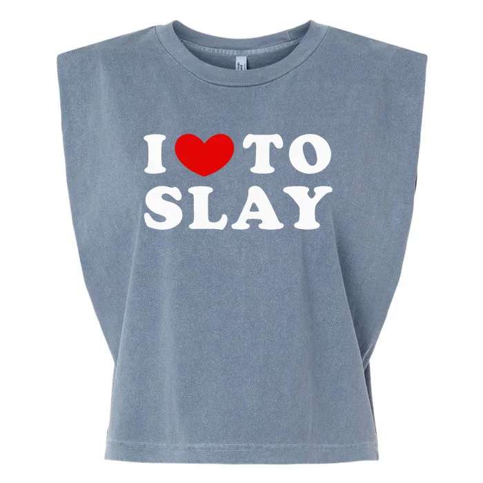 I Love To Slay I Slay Garment-Dyed Women's Muscle Tee