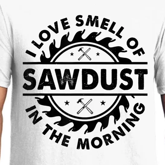 I Love The Smell Of Sawdust In The Morning Pajama Set