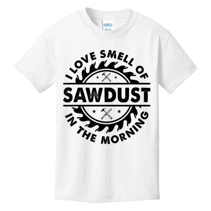 I Love The Smell Of Sawdust In The Morning Kids T-Shirt