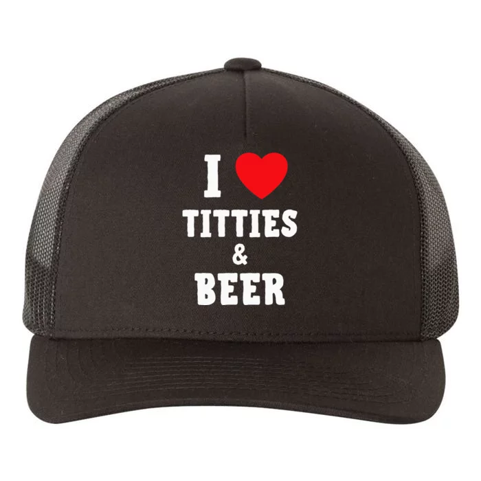 I Love Titties And Beer Funny Tittes And Beer Lovers Yupoong Adult 5-Panel Trucker Hat