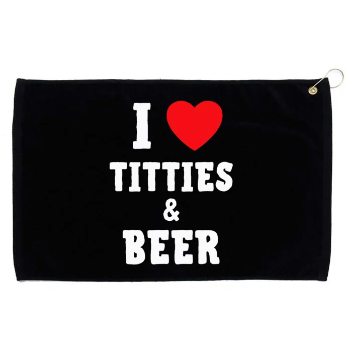 I Love Titties And Beer Funny Tittes And Beer Lovers Grommeted Golf Towel