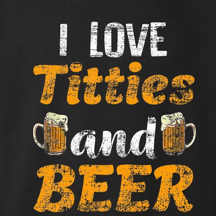 I Love Titties And Beer Funny Tittes And Beer Lovers Toddler Hoodie