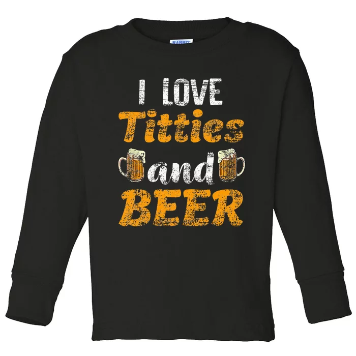 I Love Titties And Beer Funny Tittes And Beer Lovers Toddler Long Sleeve Shirt