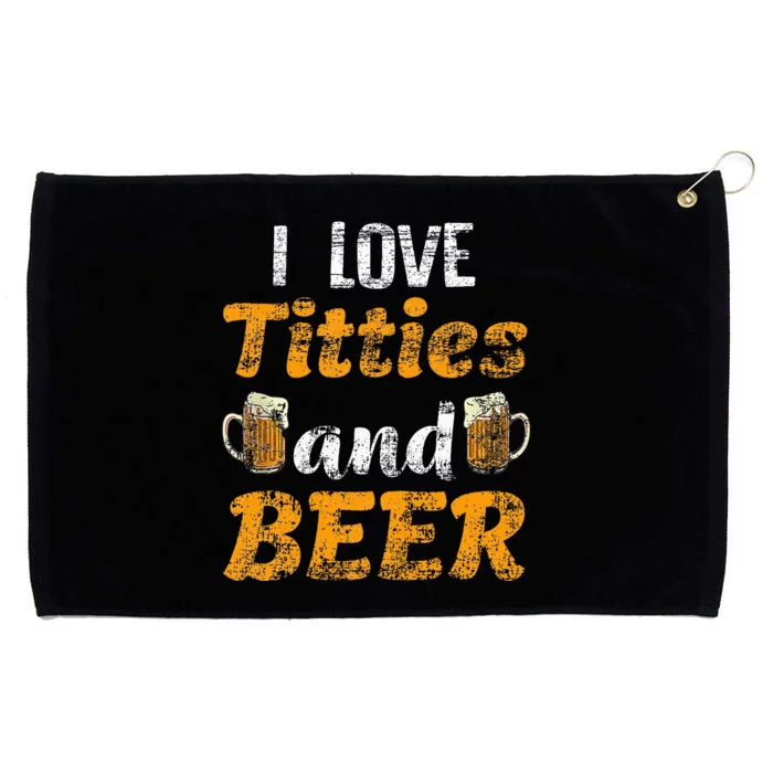 I Love Titties And Beer Funny Tittes And Beer Lovers Grommeted Golf Towel