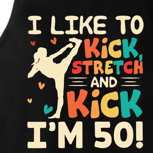 I Like To Kick Stretch And Kick IM 50 50th Birthday Ladies Tri-Blend Wicking Tank