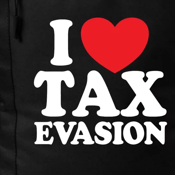 I Love Tax Evasion Funny Commit Tax Fraud I Love Tax Evasion Daily Commute Backpack