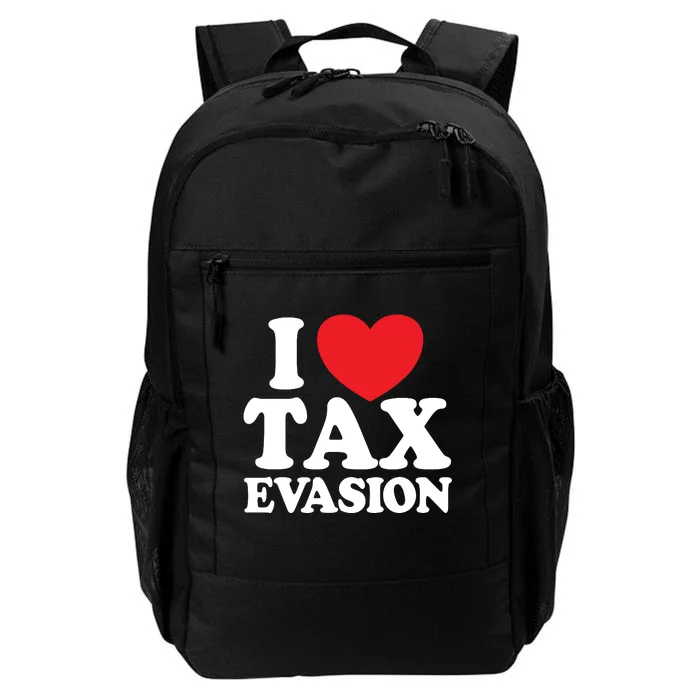 I Love Tax Evasion Funny Commit Tax Fraud I Love Tax Evasion Daily Commute Backpack