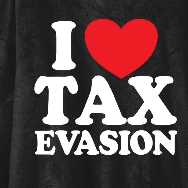 I Love Tax Evasion Funny Commit Tax Fraud I Love Tax Evasion Hooded Wearable Blanket