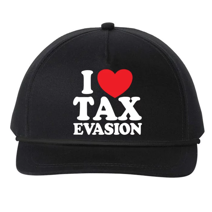 I Love Tax Evasion Funny Commit Tax Fraud I Love Tax Evasion Snapback Five-Panel Rope Hat