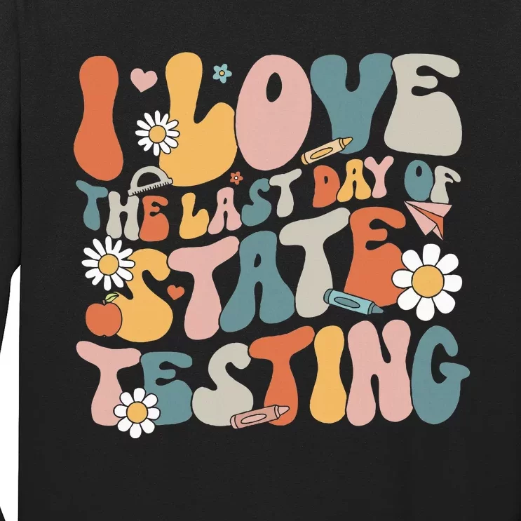 I Love The Last Day Of State Testing Staar Test Day Teachers Long Sleeve Shirt