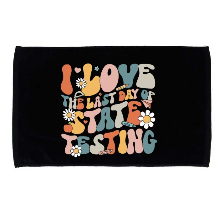 I Love The Last Day Of State Testing Staar Test Day Teachers Microfiber Hand Towel